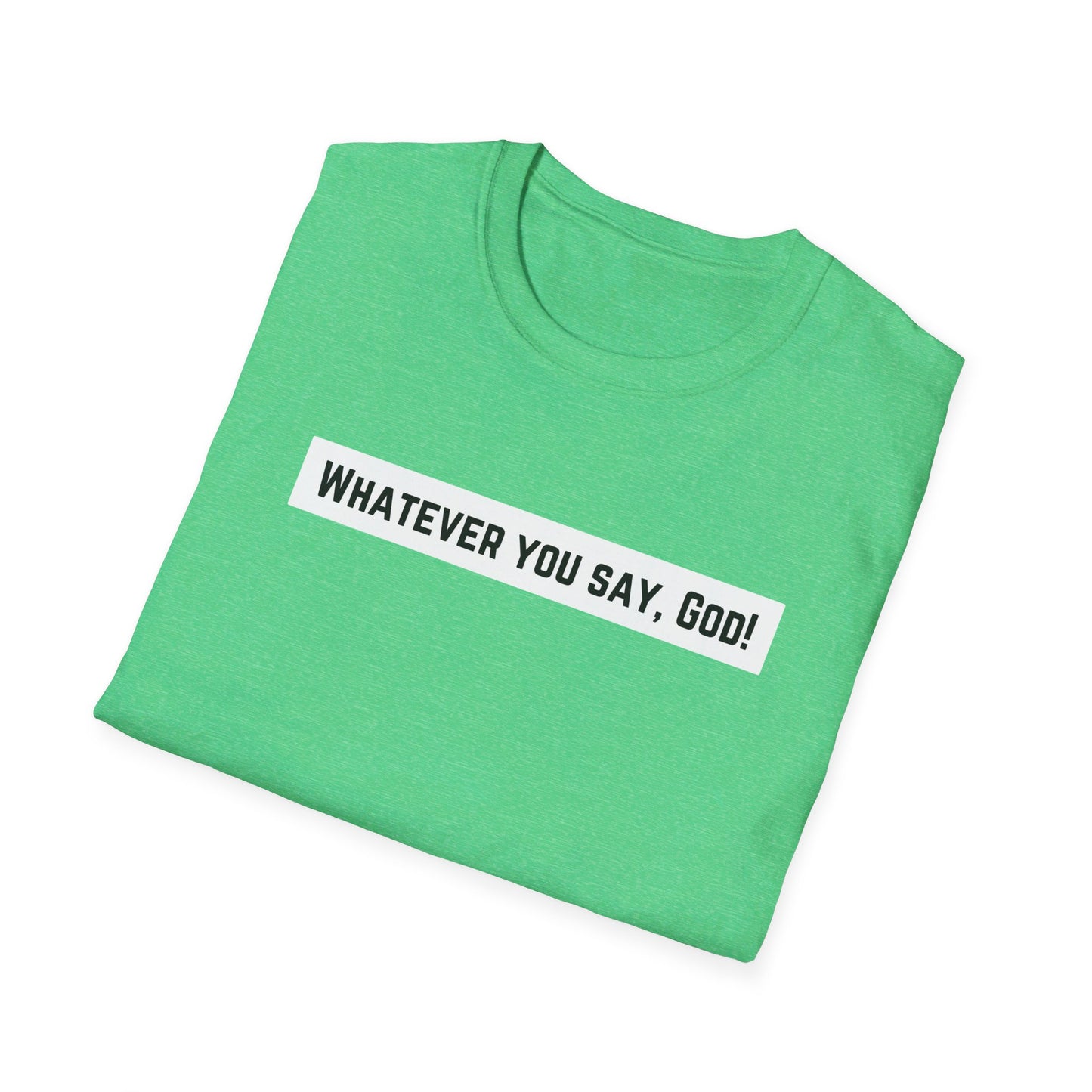 Whatever Unisex Softstyle T-Shirt