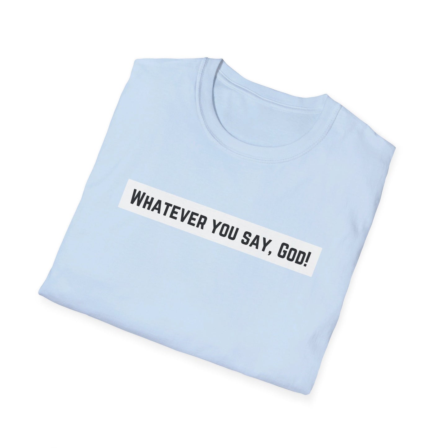 Whatever Unisex Softstyle T-Shirt