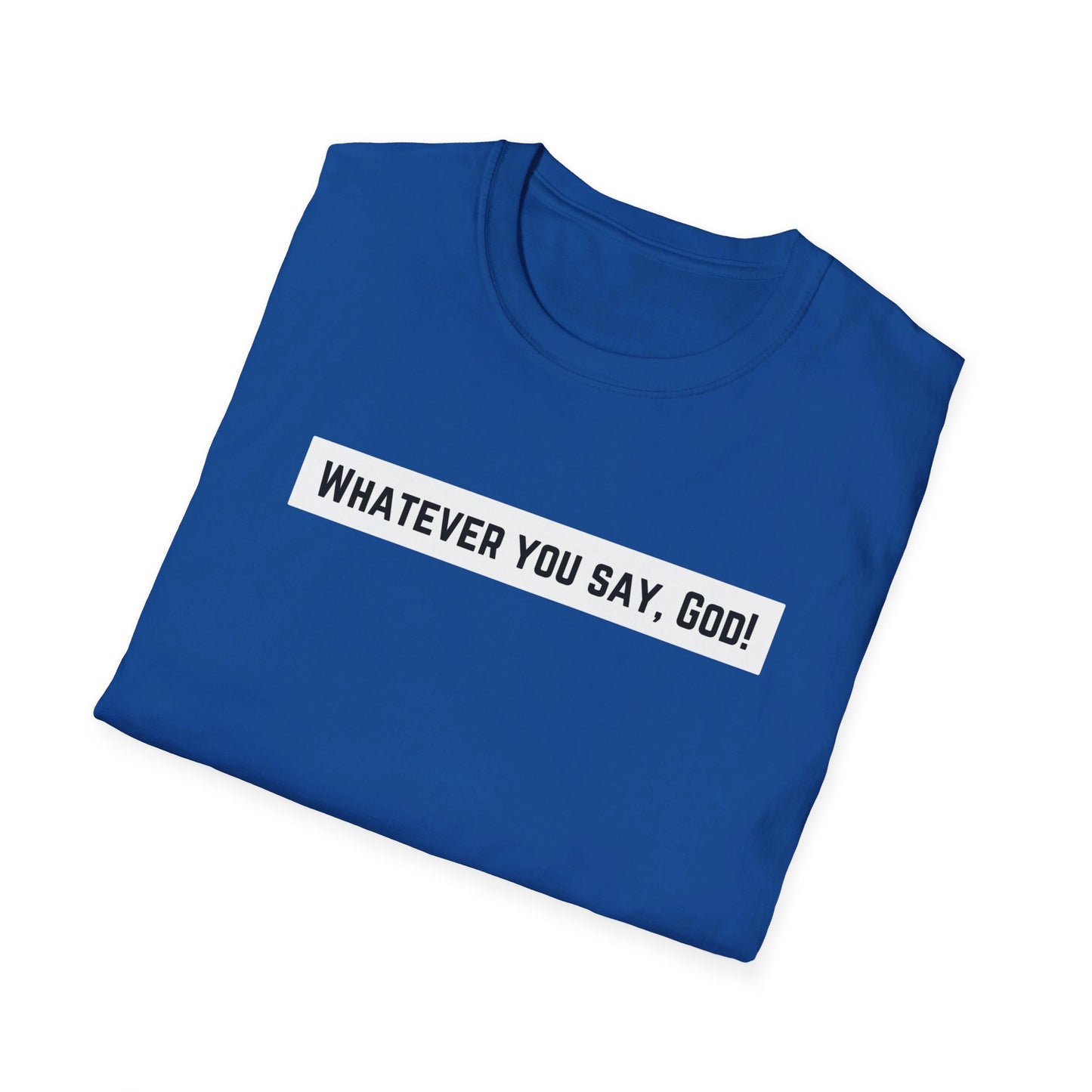 Whatever Unisex Softstyle T-Shirt