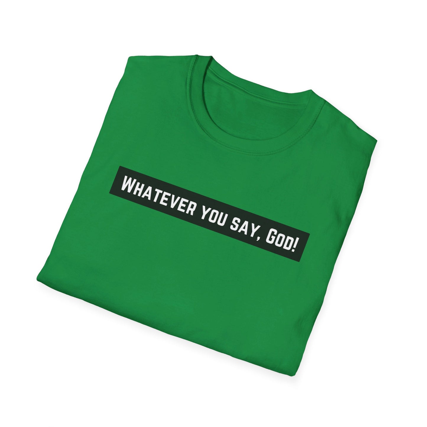 Whatever Unisex Softstyle T-Shirt