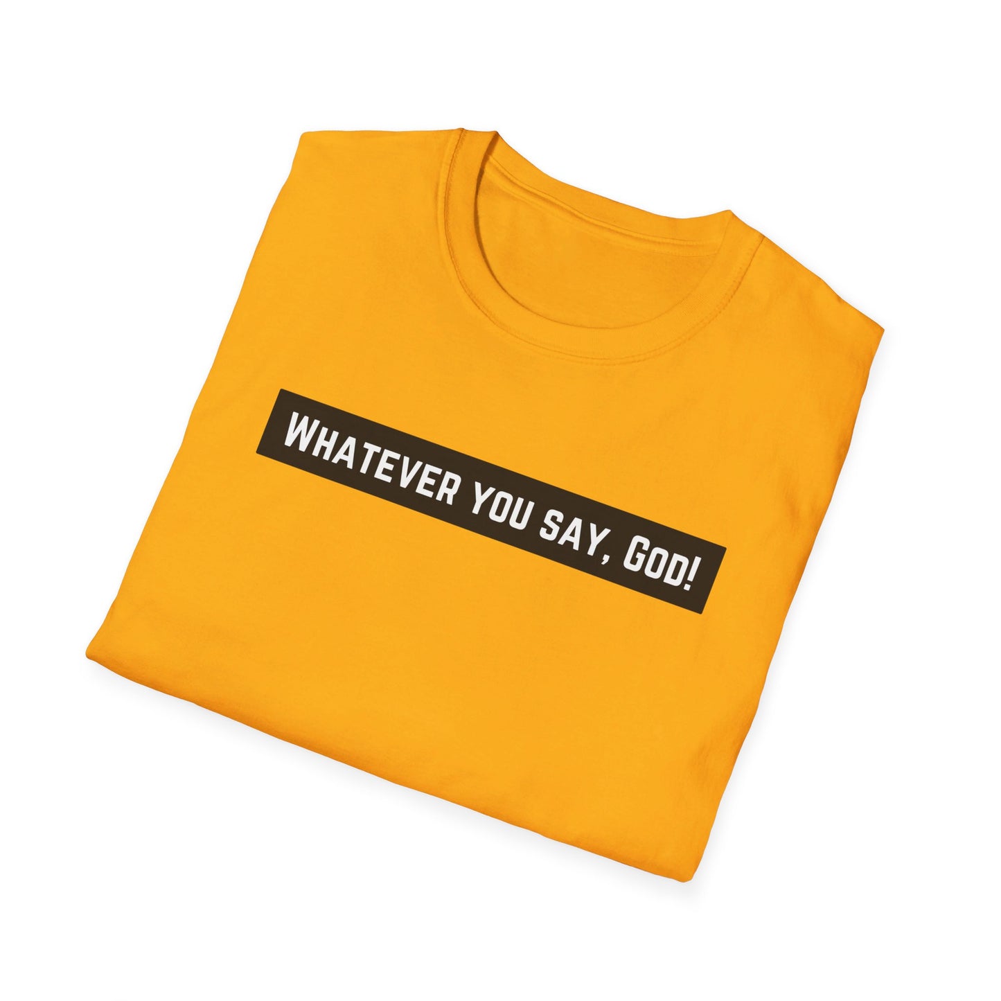 Whatever Unisex Softstyle T-Shirt