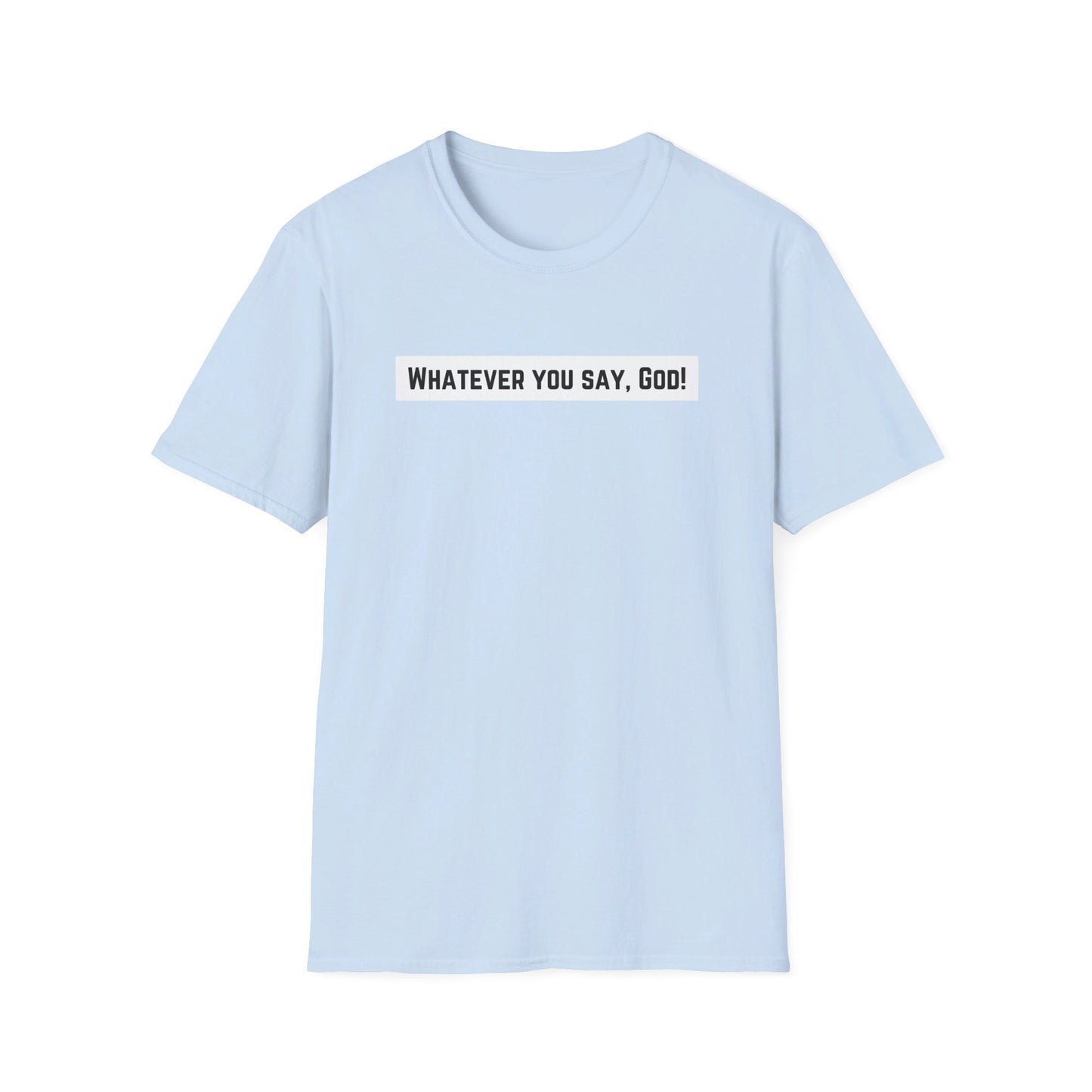 Whatever Unisex Softstyle T-Shirt